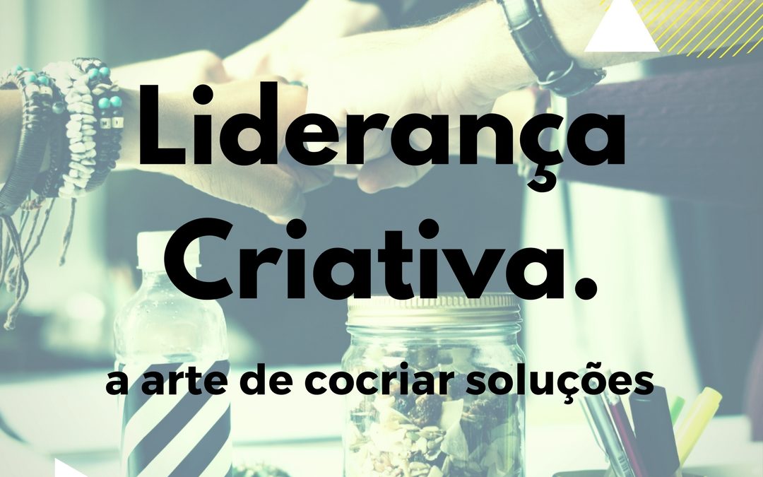 Liderança Criativa: A Arte de Cocriar Soluções